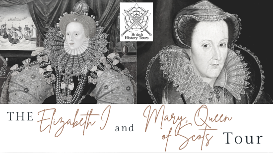 The Elizabeth I and Mary Queen of Scots Tour